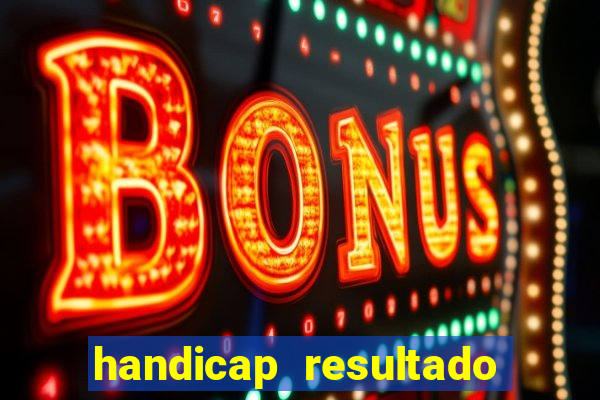 handicap resultado final 2